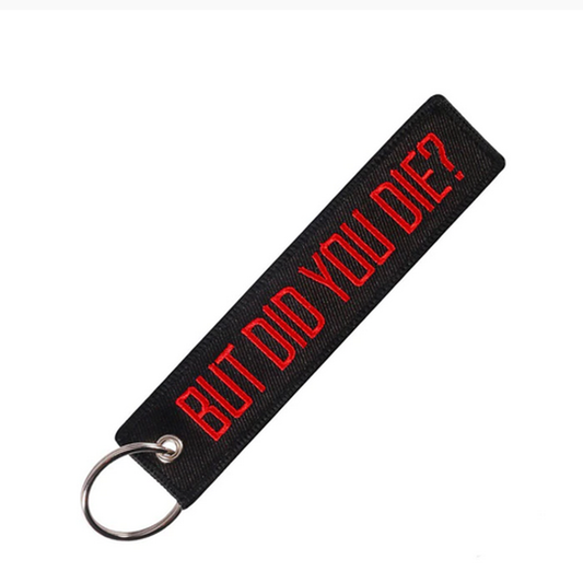 But Did You Die Key Tag